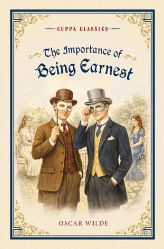 The Importance Of Being Earnest ( Cuppa Classics )
